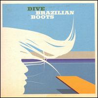 Brazilian Boots - Dive lyrics