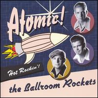 The Ballroom Rockets - Atomic! lyrics