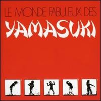 Le Monde Fabuleux de Yamasuki - The Yamasuki Singers lyrics