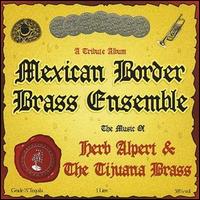 Mexican Border Brass Ensemble - Music of Herb Alpert and Tijuana Brass lyrics