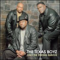 Texas Boyz - Only the Strong Survive lyrics
