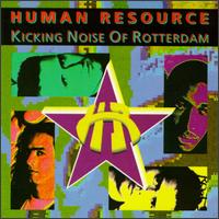 Human Resource - Kicking Noise of Rotterdam lyrics