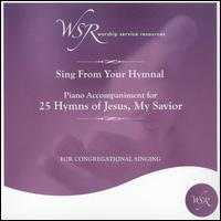 Worship Service Resources - 25 Hymns of Jesus, My Savior lyrics
