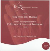 Worship Service Resources - 25 Hymns of Prayer & Invitation lyrics