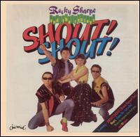 Rocky Sharpe - Shout! Shout! lyrics