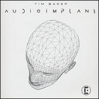 Tim Baker [Electronica] - Audio Implant lyrics