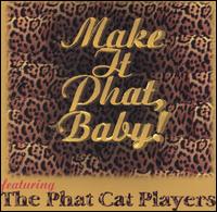 The Phat Cat Players - Make It Phat, Baby! lyrics