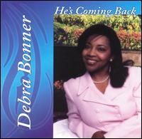 Debra Bonner - He's Coming Back lyrics