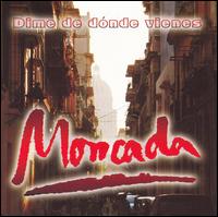 Moncada - Dime de Donde Vienes [live] lyrics