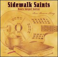 Ben Bowen King - Sidewalk Saints: Roots Gospel Guitar lyrics