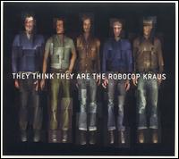 The Robocop Kraus - They Think They Are the Robocop Kraus lyrics