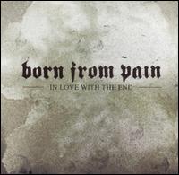 Born From Pain - In Love With the End lyrics