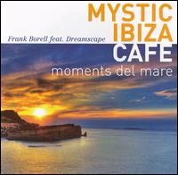 Frank Borell - Mystic Ibiza Cafe: Moments del Mare lyrics