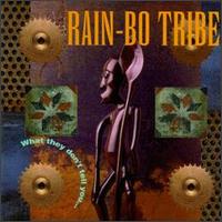 Rain-Bo Tribe - What They Don't Tell You lyrics