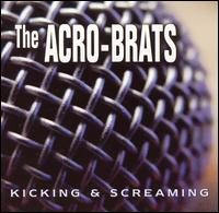 Acro Brats - Kicking & Screaming lyrics