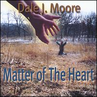 Dale J Moore - Matter of the Heart lyrics