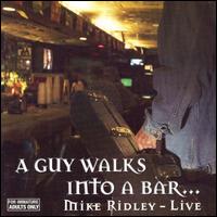 Mike Ridley - A Guy Walks Into A Bar... [live] lyrics