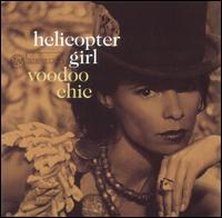 Helicopter Girl - Voodoo Chic lyrics