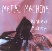Metal Machine - Kinked Slinky lyrics