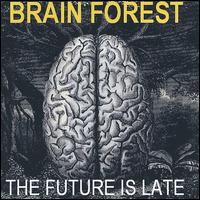 Brain Forest - The Future Is Late lyrics