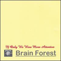 Brain Forest - If Only We Were More Attentive lyrics