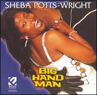 Sheba Potts-Wright - Big Hand Man lyrics