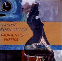 Jason Bodlovich - Moment's Notice lyrics