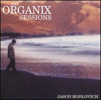 Jason Bodlovich - Organix Sessions lyrics