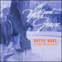 Boysie Mars "The End Time Messenger" - We Need Your Grace lyrics