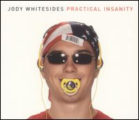 Jody Whitesides - Practical Insanity lyrics
