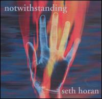 Seth Horan - Notwithstanding lyrics