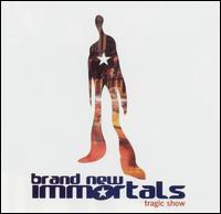 Brand New Immortals - Tragic Show lyrics