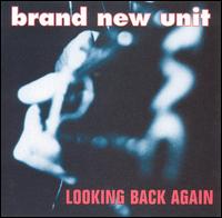 Brand New Unit - Looking Back Again lyrics