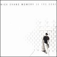 Nick Evans Mowery - 30 Yrs Gone lyrics