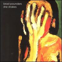 Brad Pounders - She Shakes lyrics