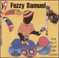 Fuzzy Samuel - Love Don't Taste Like Chicken lyrics