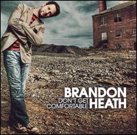 Brandon Heath - Don't Get Comfortable lyrics