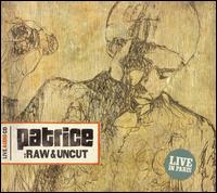 Patrice - Raw & Uncut: Live in Paris lyrics