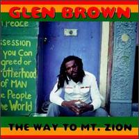 Glen Brown - The Way to Mt. Zion lyrics