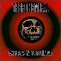 Treponem Pal - Excess & Overdrive lyrics