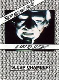 Sleep Chamber - Stop Being Silly & Go To Sleep lyrics