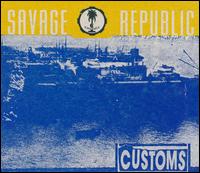 Savage Republic - Customs lyrics