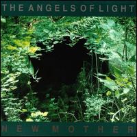Angels of Light - New Mother lyrics