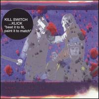 Kill Switch...Klick - Beat It to Fit, Paint It to Match lyrics