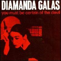 Diamanda Gals - You Must Be Certain of the Devil lyrics