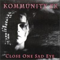 Kommunity FK - Close One Sad Eye lyrics
