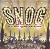 Snog - Vs. The Faecal Juggernaut of Mass Culture lyrics