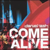 Daniel Ash - Come Alive lyrics