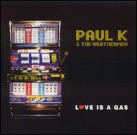 Paul K. - Love Is a Gas lyrics