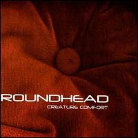 Roundhead - Creature Comfort lyrics